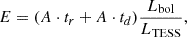 $$ E= (A \cdot t_r + A \cdot t_d)\frac {L_{\mathrm {bol}}}{L_{\mathrm {TESS}}}, $$