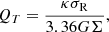 $$ \begin{aligned} Q_{T}= \frac{\kappa \sigma _{\rm R}}{3.36 G \Sigma }, \end{aligned} $$