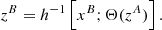 $$ \begin{aligned} z^B&= h^{-1} \left[x^B; \Theta (z^A)\right]. \end{aligned} $$