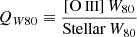 $ Q_{W80}\equiv \frac{{[{\mathrm{O}{\small { {\text{ III}}}}}]}\,W_{80}}{\mathrm{Stellar}\,W_{80}} $