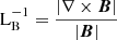 $ {\mathrm{L}^{-1}_{\mathrm{B}} = \frac{\left| \nabla \times \boldsymbol{B} \right|}{|\boldsymbol{B}|}} $