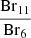 $ \frac{\mathrm{Br}_{11}}{\mathrm{Br}_{6}} $