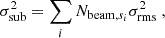 $$ \begin{aligned} \sigma _{\rm sub}^2 = \sum _{i}N_{\mathrm{beam},s_{i}} \sigma _{\rm rms}^2\;, \end{aligned} $$