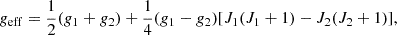 $$ g_{\mathrm {eff}} = \frac {1}{2}(g_{1}+g_{2})+\frac {1}{4} (g_{1}-g_{2})[J_{1}(J_{1}+1)-J_{2}(J_{2}+1)], $$