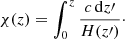 $$ \begin{aligned} \chi (z) = \int _0^z \frac{c\, \mathrm{d}z\prime }{H(z\prime )}\cdot \end{aligned} $$
