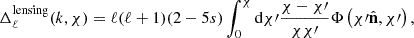 $$ \begin{aligned} \Delta ^\mathrm{lensing}_\ell (k,\chi ) =\ell (\ell +1) (2-5s) \int _0^\chi \mathrm{d}\chi \prime \frac{\chi -\chi \prime }{\chi \chi \prime } \Phi \left(\chi \prime \hat{\mathbf{n}},\chi \prime \right), \end{aligned} $$