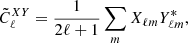 $$ \begin{aligned} \tilde{C}_\ell ^{XY} = \frac{1}{2 \ell + 1} \sum _m X_{\ell m} Y_{\ell m}^{*}, \end{aligned} $$