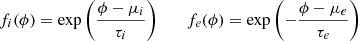 $$ \begin{aligned} f_i(\phi ) = \exp \left( \frac{\phi - \mu _i}{\tau _i} \right) \qquad f_e(\phi ) = \exp \left( - \frac{\phi - \mu _e}{\tau _e} \right) \end{aligned} $$
