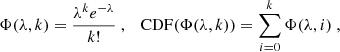 $$ \begin{aligned} \Phi (\lambda , k)&= \frac{\lambda ^k e^{-\lambda }}{k!} \ ,&\mathrm{CDF} (\Phi (\lambda , k))&= \sum \limits _{i = 0}^{k} \Phi (\lambda , i) \ , \end{aligned} $$