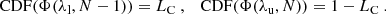 $$ \begin{aligned} \mathrm{CDF} (\Phi (\lambda _{\mathrm{l} }, N-1))&= L_{\mathrm{C} } \ ,&\mathrm{CDF} (\Phi (\lambda _{\mathrm{u} }, N))&= 1 - L_{\mathrm{C} } \ . \end{aligned} $$