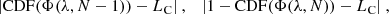 $$ \begin{aligned}&|\mathrm{CDF} (\Phi (\lambda , N-1)) - L_{\mathrm{C} }| \ ,&|1-\mathrm{CDF} (\Phi (\lambda , N)) - L_{\mathrm{C} }| \ , \end{aligned} $$