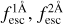 $f_{\text{esc}}^{1{\mathop{\mathrm{A}}^{\circ}}}, f_{\text{esc}}^{2{\mathop{\mathrm{A}}^{\circ}}}$