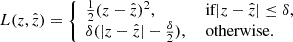 $$ \begin{aligned} {L}(z, \hat{z}) = {\left\{ \begin{array}{ll} \frac{1}{2}(z - \hat{z})^2,&\text{ if} |z - \hat{z}| \le \delta , \\ \delta (|z - \hat{z}| - \frac{\delta }{2}),&\text{ otherwise}. \end{array}\right.} \end{aligned} $$