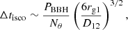 $$ \begin{aligned} \Delta t_{\rm isco} \sim \frac{P_{\rm BBH}}{N_{\theta }}\left(\frac{6r_{\rm g1}}{D_{12}}\right)^{3/2} ,\end{aligned} $$