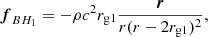 $$ \begin{aligned} {\boldsymbol{f}}_{BH_1} = -\rho c^2r_{\rm g1}\frac{\boldsymbol{r}}{r(r-2r_{\rm g1})^2} ,\end{aligned} $$