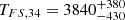 $ T_{FS,34} = 3840_{-430}^{+380} $