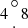 $ 4{{\circ \atop \cdot }}8 $