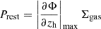 $ P_{\mathrm {rest}} = \left |\frac {\partial \Phi }{\partial z_{\mathrm {h}}} \right |_{\mathrm {max}}\Sigma _{\mathrm {gas}} $