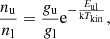 $$ \frac {n_{\mathrm {u}}}{n_{\mathrm {l}}}=\frac {g_{\mathrm {u}}}{g_{\mathrm {l}}}\rm {e}^{-\frac {\mathit {E}_{\mathrm {ul}}}{\mathrm {{k}\mathit {T_{\rm {kin}}}}}}, $$