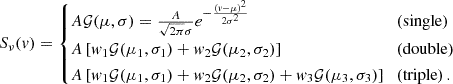 $$ S_{\nu }(v) = \begin {cases}A{\cal {{G}}}(\mu , \sigma ) = \frac {A}{\sqrt {2\pi }\sigma }e^{-\frac {(v-\mu )^2}{2\sigma ^2}} & ({\textrm {single}}) \\ A\left [w_1{\cal {{G}}}(\mu _1,\sigma _1)+w_2{\cal {{G}}}(\mu _2, \sigma _2)\right ] & ({\textrm {double}}) \\ A\left [w_1{\cal {{G}}}(\mu _1,\sigma _1)+w_2{\cal {{G}}}(\mu _2, \sigma _2)+w_3{\cal {{G}}}(\mu _3,\sigma _3)\right ] & ({\textrm {triple}})\,. \end {cases} $$