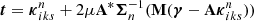 $$ \begin{aligned} \boldsymbol{t} = {\boldsymbol{\kappa }}_{iks}^n + 2 \mu \mathbf{A }^{*}{\boldsymbol{\Sigma }}_{n}^{-1} (\mathbf M (\boldsymbol{\gamma }- \mathbf A {\boldsymbol{\kappa }}_{iks}^n)) \end{aligned} $$