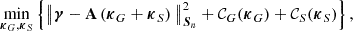 $$ \begin{aligned} \min _{\boldsymbol{\kappa }_G, \boldsymbol{\kappa }_S} \left\{ \big \Vert \boldsymbol{\gamma } - \mathbf A \left( \boldsymbol{\kappa }_G + \boldsymbol{\kappa }_S \right) \big \Vert ^2_{\boldsymbol{S}_n} + \mathcal{C} _G (\boldsymbol{\kappa }_G) + \mathcal{C} _S (\boldsymbol{\kappa }_S) \right\} , \end{aligned} $$