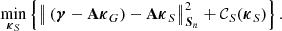 $$ \begin{aligned} \min _{\boldsymbol{\kappa }_S} \left\{ \big \Vert \left( \boldsymbol{\gamma } - \mathbf A \boldsymbol{\kappa }_G \right) - \mathbf A \boldsymbol{\kappa }_S \big \Vert ^2_{\boldsymbol{S}_n} + \mathcal{C} _S (\boldsymbol{\kappa }_S) \right\} . \end{aligned} $$