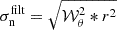 $ {\sigma_{\mathrm{n}}^{\mathrm{filt}}} = \sqrt{ \mathcal{W}_{\theta}^2 * r^2} $