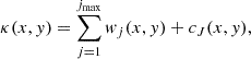 $$ \begin{aligned} \kappa (x,y) = \sum _{j = 1}^{j_{\rm max}} w_j(x,y) + c_J(x,y), \end{aligned} $$