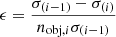 $ \epsilon=\frac{\sigma_{(i-1)} - \sigma_{(i)}}{n_{\mathrm{obj},i}\sigma_{(i-1)}} $