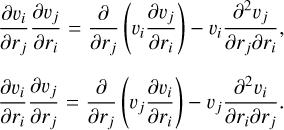 $\[\begin{aligned}& \frac{\partial v_i}{\partial r_j} \frac{\partial v_j}{\partial r_i}=\frac{\partial}{\partial r_j}\left(v_i \frac{\partial v_j}{\partial r_i}\right)-v_i \frac{\partial^2 v_j}{\partial r_j \partial r_i}, \\& \frac{\partial v_i}{\partial r_i} \frac{\partial v_j}{\partial r_j}=\frac{\partial}{\partial r_j}\left(v_j \frac{\partial v_i}{\partial r_i}\right)-v_j \frac{\partial^2 v_i}{\partial r_i \partial r_j}.\end{aligned}\]$