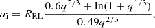 $$ {a}_{\mathrm {i}}={R}_{\mathrm {{RL}}}\frac {0.6{q}^{2/3}+\ln (1+{q}^{1/3})}{0.49{q}^{2/3}}, $$