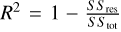R^{2}=1-\frac{S S_{\text {res }}}{S S_{\text {tot }}}