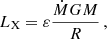 $$ L_{\textrm {X}} = \varepsilon \frac {{\dot {M}} G M}{R}\,, $$