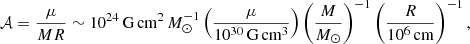 $$ {\cal {{A}}} = \frac {\mu }{MR} \sim 10^{24}\,{\textrm {G}}\,{\textrm {cm}}^2\,M_\odot ^{-1} \left (\frac {\mu }{10^{30}\,{\textrm {G}}\,{\textrm {cm}}^3} \right ) \left (\frac {M}{M_\odot } \right )^{-1} \left (\frac {R}{10^6\,{\textrm {cm}}} \right )^{-1}, $$