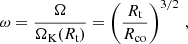 $$ \omega = \frac {\Omega }{\Omega _{\textrm {K}}(R_{\textrm {t}})} = \left (\frac {R_{\textrm {t}}}{R_{\textrm {co}}}\right )^{3/2}\,, $$