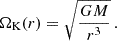 $$ \Omega _{\textrm {K}}(r) = \sqrt {\frac {GM}{r^3}}\,. $$