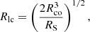 $$ R_{\textrm {lc}} = \left (\frac {2R_{\textrm {co}}^3}{R_{\textrm {S}}}\right )^{1/2}, $$