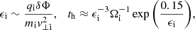 $$ \epsilon _\mathrm {i} \sim \frac {q_\mathrm {i} \delta \Phi }{m_\mathrm {i} v_{\perp \mathrm {i}}^2}, \quad t_\mathrm {h} \approx \epsilon _\mathrm {i}^{-3} \Omega _\mathrm {i}^{-1} \exp {\left ( \frac {0.15}{\epsilon _\mathrm {i}} \right )}, $$