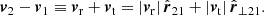 $$ \begin{aligned} \boldsymbol{v}_2 - \boldsymbol{v}_1 \equiv \boldsymbol{v}_{\mathrm{r} } + \boldsymbol{v}_{\mathrm{t} } = \left| \boldsymbol{v}_{\mathrm{r} }\right| \hat{\boldsymbol{r}}_{21} + \left| \boldsymbol{v}_{\mathrm{t} } \right| \hat{\boldsymbol{r}}_{\perp 21}. \end{aligned} $$