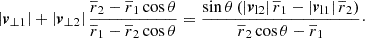 $$ \begin{aligned} \left| \boldsymbol{v}_{\perp 1} \right| + \left| \boldsymbol{v}_{\perp 2} \right| \frac{\overline{r}_2- \overline{r}_1 \cos \theta }{\overline{r}_1 - \overline{r}_2 \cos \theta } = \frac{\sin \theta \left( \left| \boldsymbol{v}_{\mathrm{l} 2} \right| \overline{r}_1 - \left| \boldsymbol{v}_{\mathrm{l} 1} \right| \overline{r}_2 \right)}{\overline{r}_2 \cos \theta - \overline{r}_1}\cdot \end{aligned} $$