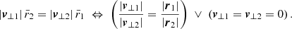 $$ \begin{aligned} \left| \boldsymbol{v}_{\perp 1} \right| \bar{r}_2 = \left| \boldsymbol{v}_{\perp 2} \right|\bar{r}_1 \; \Leftrightarrow \; \left( \frac{\left| \boldsymbol{v}_{\perp 1} \right|}{\left| \boldsymbol{v}_{\perp 2} \right|} = \frac{\left| \boldsymbol{r}_1 \right|}{\left| \boldsymbol{r}_2 \right|} \right) \; \vee \; \left( \boldsymbol{v}_{\perp 1} = \boldsymbol{v}_{\perp 2} = 0 \right). \end{aligned} $$
