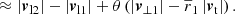 $$ \begin{aligned}&\approx \left| \boldsymbol{v}_{\mathrm{l} 2} \right| - \left| \boldsymbol{v}_{\mathrm{l} 1} \right| + \theta \left( \left| \boldsymbol{v}_{\perp 1} \right| - \overline{r}_1 \left| \boldsymbol{v}_{\mathrm{t} } \right| \right). \end{aligned} $$