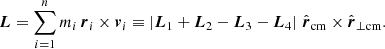 $$ \begin{aligned} \boldsymbol{L} = \sum \limits _{i = 1}^{n} m_i \, \boldsymbol{r}_i \times \boldsymbol{v}_i \equiv \left| \boldsymbol{L}_1 + \boldsymbol{L}_2 - \boldsymbol{L}_3 - \boldsymbol{L}_4 \right| \, \hat{\boldsymbol{r}}_{\mathrm{cm} } \times \hat{\boldsymbol{r}}_{\perp \mathrm{cm} } . \end{aligned} $$