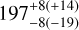 $197_{ - 8( - 19)}^{+ 8( + 14)}$