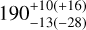 $190_{ - 13( - 28)}^{+ 10( + 16)}$