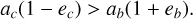 ${a_c}\left( {1 - {e_c}} \right) > {a_b}\left( {1 + {e_b}} \right).$