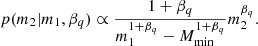 $$ p(m_2| m_1, \beta _q) \propto \frac {1 + \beta _q}{m_1^{1+\beta _q} - M_{\mathrm {min}}^{1+\beta _q}} m_2^{\beta _q}. $$