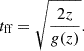 $$ {t_{\textrm {ff}}}= \sqrt { \frac {2z}{g(z)} }. $$