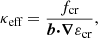 $$ {\kappa _{\textrm {eff}}}= \frac {{f_{\textrm {cr}}}}{{\boldsymbol {{b}}} {\boldsymbol {\cdot }}{\boldsymbol {\nabla }}{\varepsilon _{\textrm {cr}}}}, $$